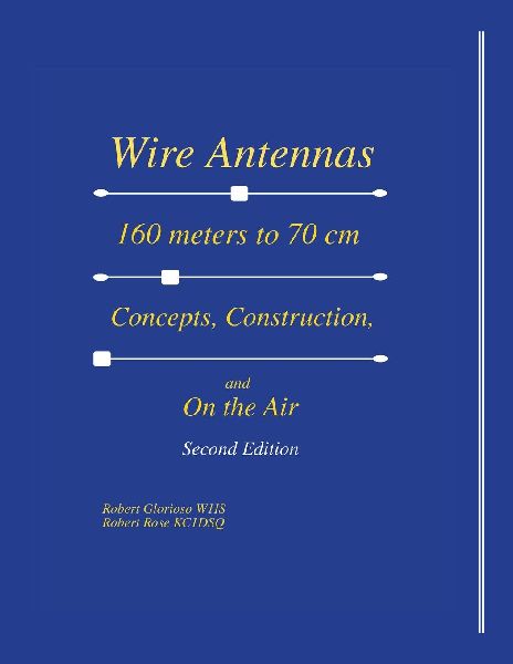 Wire Antennas 160 meter to 70 cm: Concepts, Construction and On the Air - Second Edition