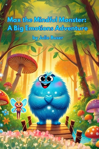 Max the Mindful Monster A Big Emotions Adventure