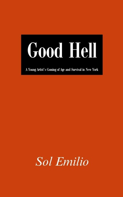 Good Hell: A Young Artists Coming of Age and Survival in New York