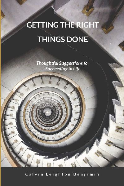 Getting the Right Things Done: Thoughtful Suggestions for Succeeding in Life