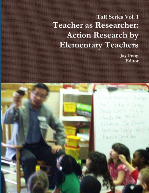 Teacher as Researcher: Action Research by Elementary Teachers