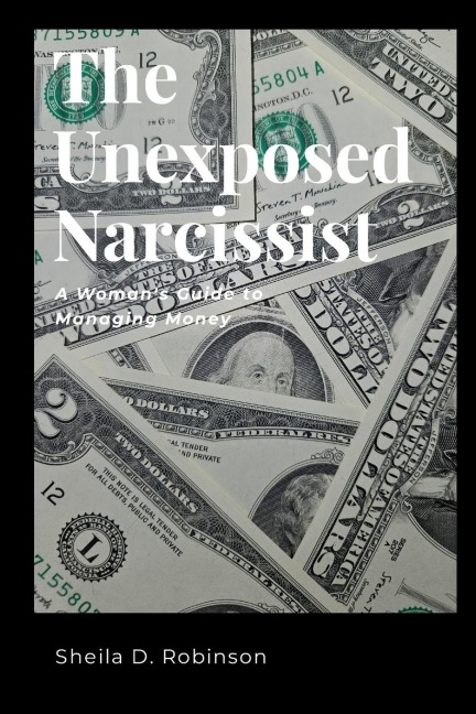 The Unexposed Narcissist: A Woman's Guide to Managing Money