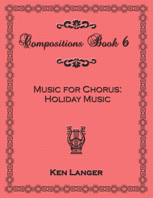 Compositons Book 6: Music For Chorus Holiday Music