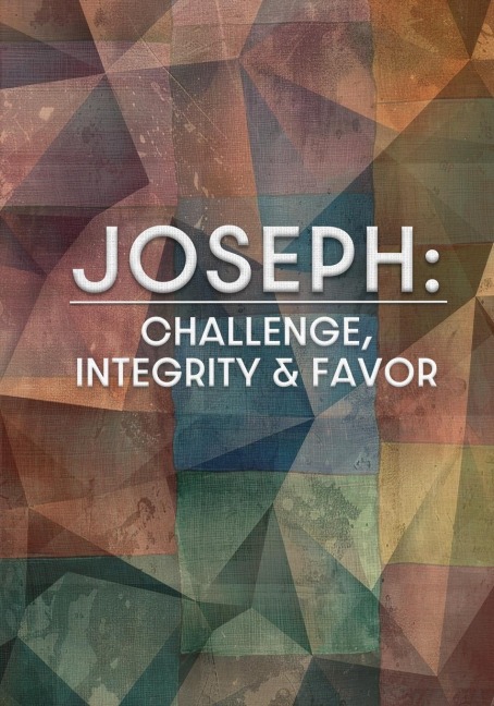 Joseph: Challenge, Integrity, and Favor