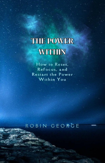 The Power Within: How to Reset, Refocus, and Restart the Power within You