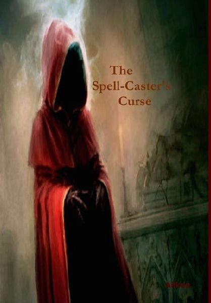 The Spell-Caster's Curse: A Wizard Rising