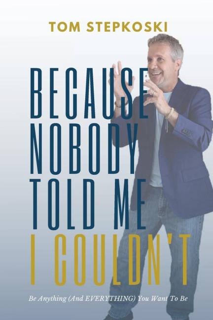 Because Nobody Told Me I Couldnt: Be Anything (And EVERYTHING) You Want To Be