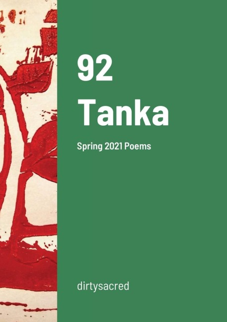 92 Tanka: Spring 2021 Poems