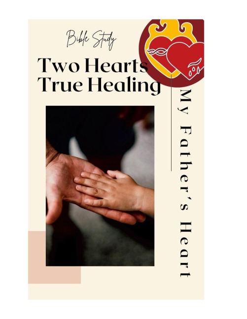 My Fathers Heart: A Bible Study on Father Wounds