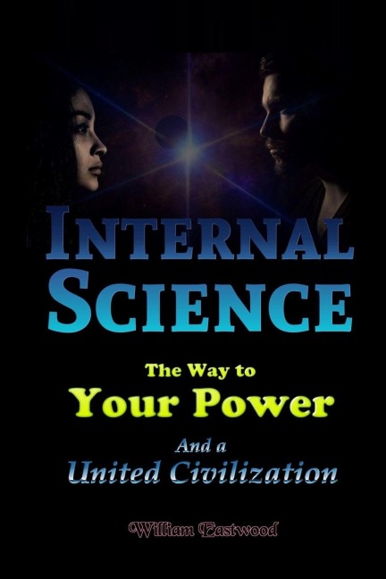 Internal Science: The Way to Your Power and a United Civilization