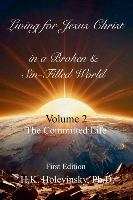 Living for Jesus Christ in a Broken and Sin-Filled World Volume 2: The Committed Life