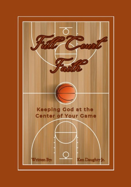 Full Court Faith: Keeping God At The Center Of Your Game
