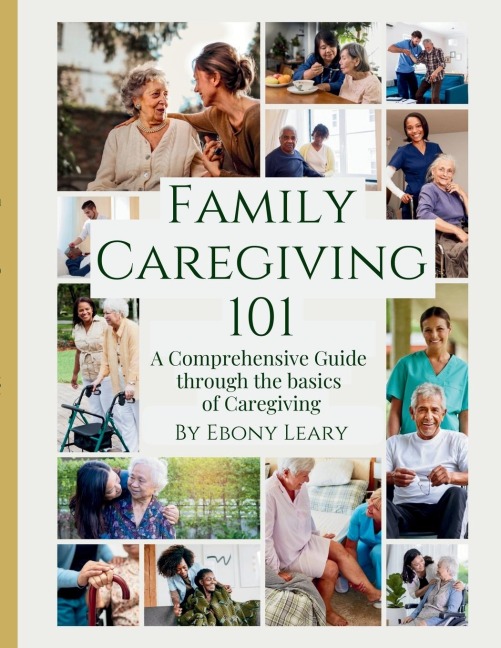 Family Caregiving 101: a guide for caring for aging parents