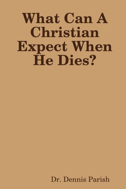 What Can A Christian Expect When He Dies?