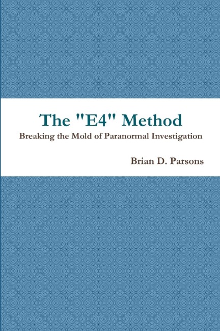 The E4 Method: Breaking the Mold of Paranormal Investigation