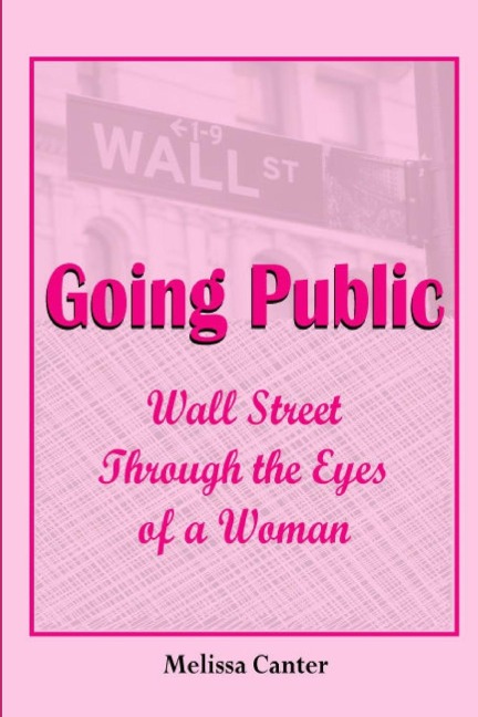 Going Public: Wall Street Through The Eyes of a Woman