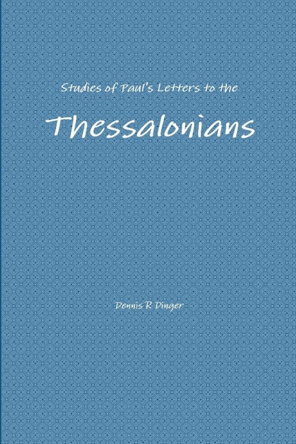 Studies of Pauls Letters to the Thessalonians