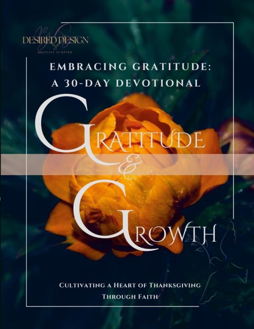 Embracing Gratitude: Embracing Gratitude: A 30-day Devotional to cultivate a heart of thanksgiving through Faith