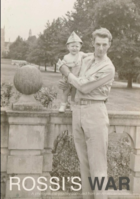 Rossis War: A Photographic Journey Collected From An American Soldier