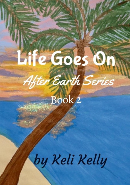 Life Goes On: After Earth Series Book 2