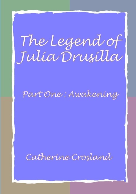 The Legend of Julia Drusilla-Part One: Awakening