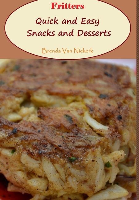 Fritters: Quick and Easy Snacks and Desserts