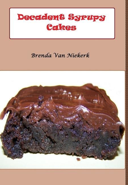 Decadent Syrupy Cakes
