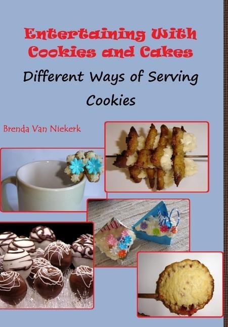 Entertaining With Cookies and Cakes: Different Ways of Serving Cookies