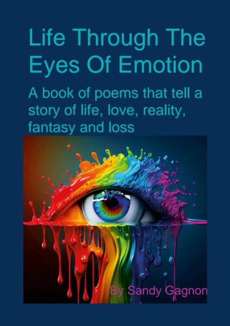 Life Through The Eyes Of Emotion: Poetry That Tells a Story of Life Through Emotions
