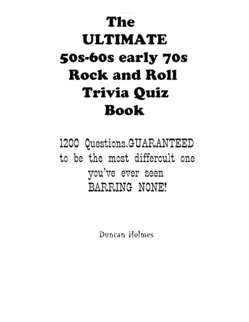 The ULTIMATE 50s-60s-early 70s Rock and Roll Trivia  Quiz Book