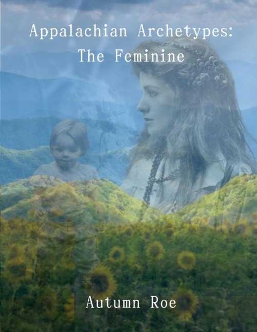 Appalachian Archetypes: The Feminine
