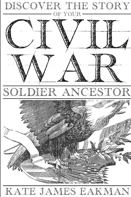 Discover the Story of Your Civil War Soldier Ancestor