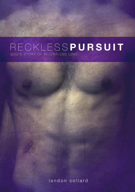 Reckless Pursuit: Gods Story of Relentless Love