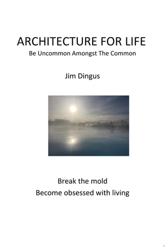 Architecture For Life; Uncommon Amongst the Common