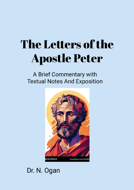The Letters of the Apostle Peter: A Brief Commentary with Textual Notes And Exposition