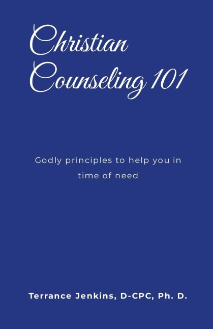 Christian Counseling 101: Godly principles to help you in time of need