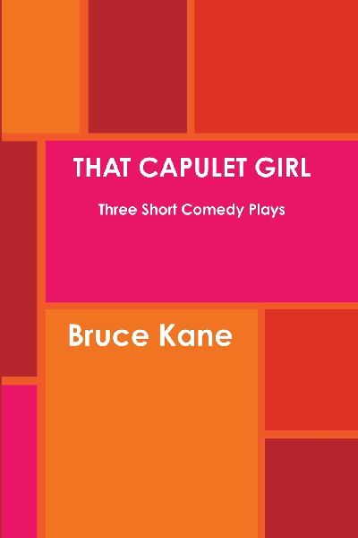 THAT CAPULET GIRL Three Short Comedy Plays