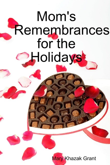 Moms Remembrances for the Holidays: A Memoir Collection