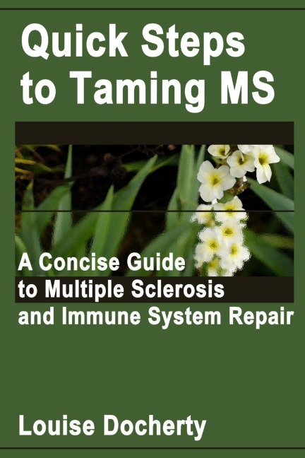 Quick Steps to Taming MS: A Concise Guide to Multiple Sclerosis and Immune System Repair