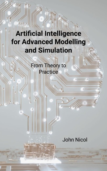 Artificial Intelligence for Advanced Modelling and Simulation: From Theory to Practice