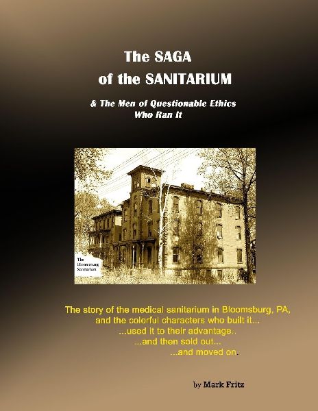 The Saga of the Sanitarium: and the men of questionable ethics who ran it