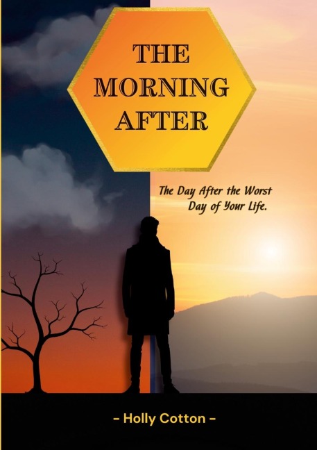 The Morning After.: The Day After the Worst Day of Your Life.