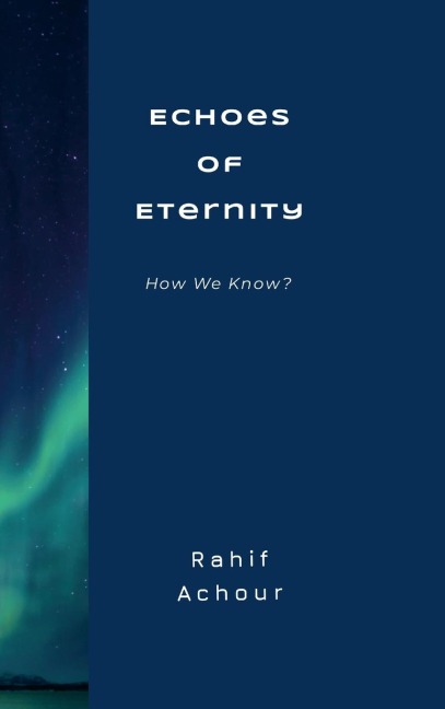 Echoes of Eternity: How We Know