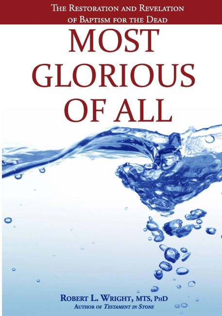 Most Glorious of All: The Restoration and Revelation of Baptism for the Dead