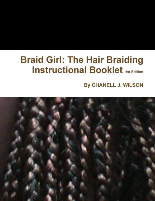 Braid Girl: The Hair Braiding Instructional Booklet 1st Edition