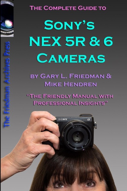 The Complete Guide to Sonys NEX 5R and 6 Cameras (B&W edition)