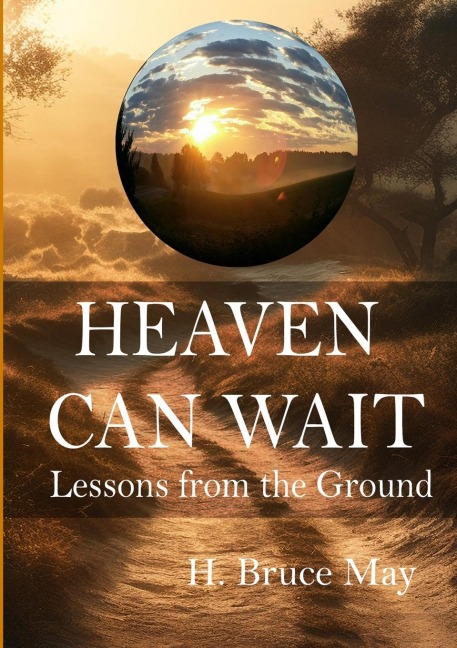 Heaven Can Wait: Lessons from the Ground
