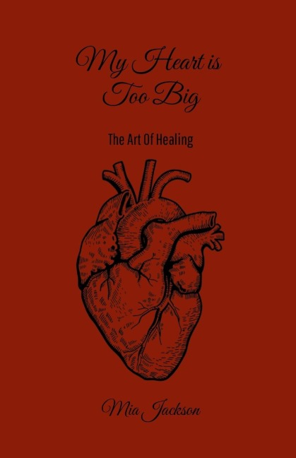 My Heart Is Too Big: The Art Of Healing
