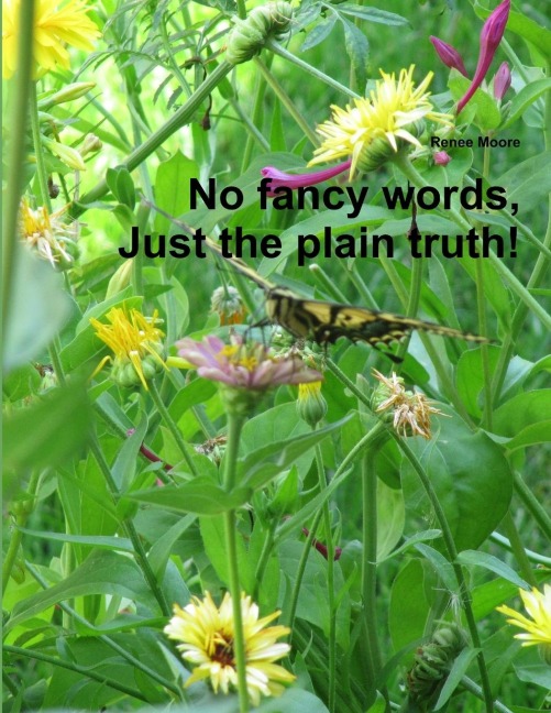 No fancy words, Just the plain truth!