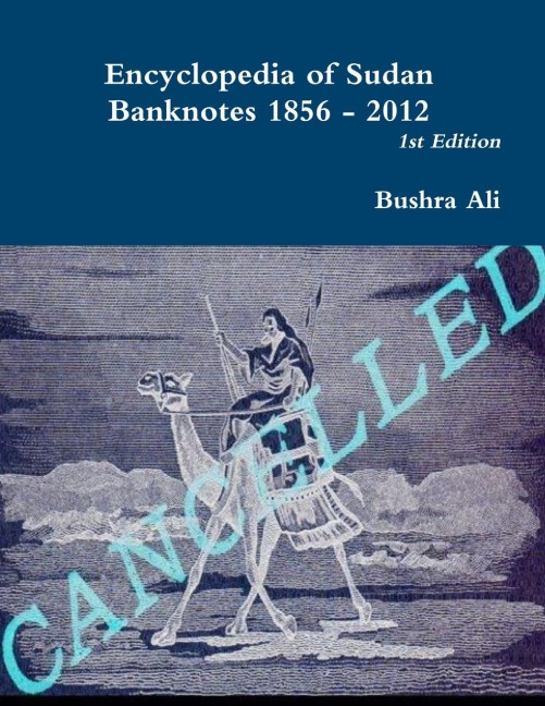 Encyclopedia of Sudan Banknotes 1856 - 2012